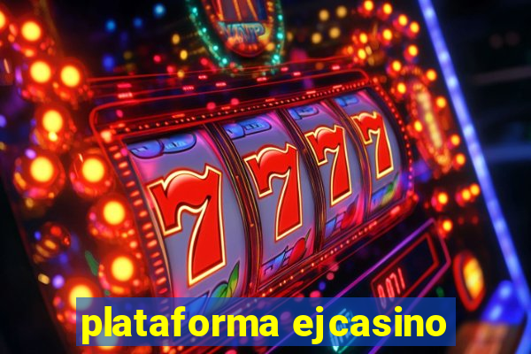 plataforma ejcasino